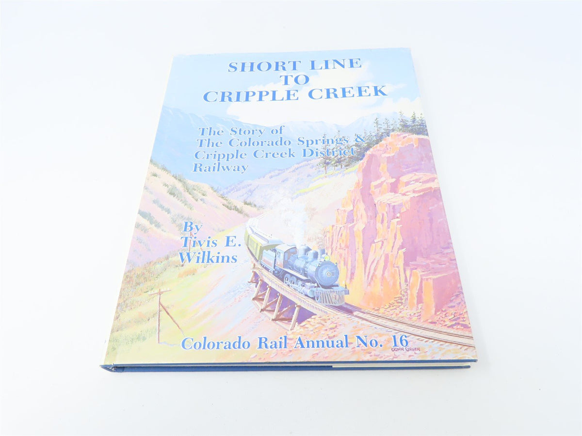 CRM Annual #16 Short Line to Cripple Creek by Tivis E. Wilkins ©1983 HC Book