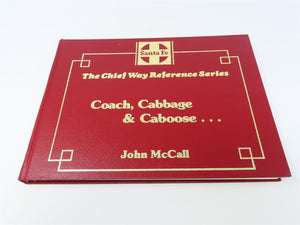 Coach, Cabbage & Caboose... Santa Fe Train Service by John McCall ©1979 HC Book