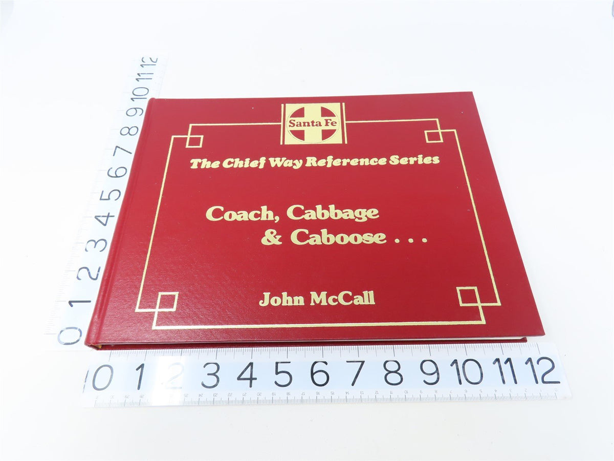 Coach, Cabbage &amp; Caboose... Santa Fe Train Service by John McCall ©1979 HC Book