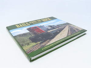 Rails Across The Rock by Kenneth G Pieroway ©2013 HC Book