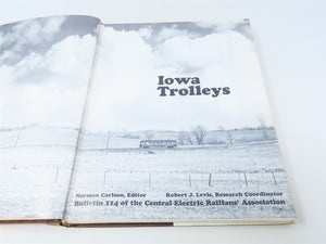 Iowa Trolleys CERA Bulletin 114 by Norman Carlson & Robert J Levis ©1975 HC Book