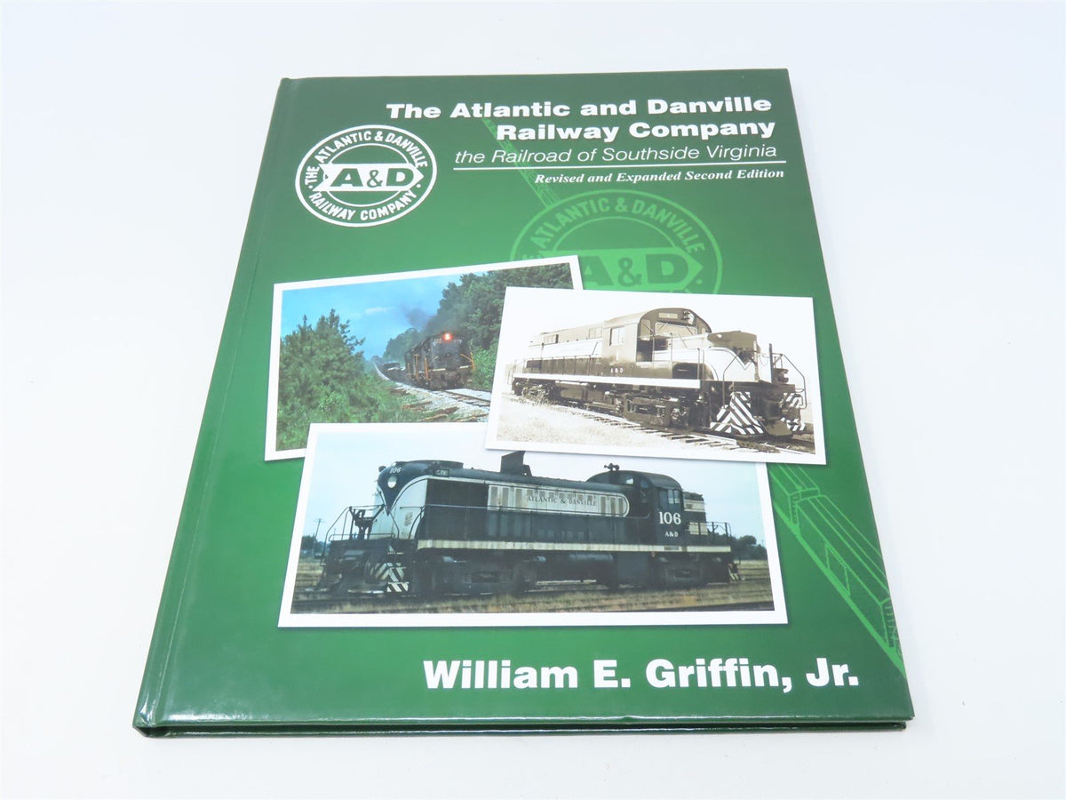 The Atlantic &amp; Danville Railway Company by William E Griffin Jr. ©2006 HC Book