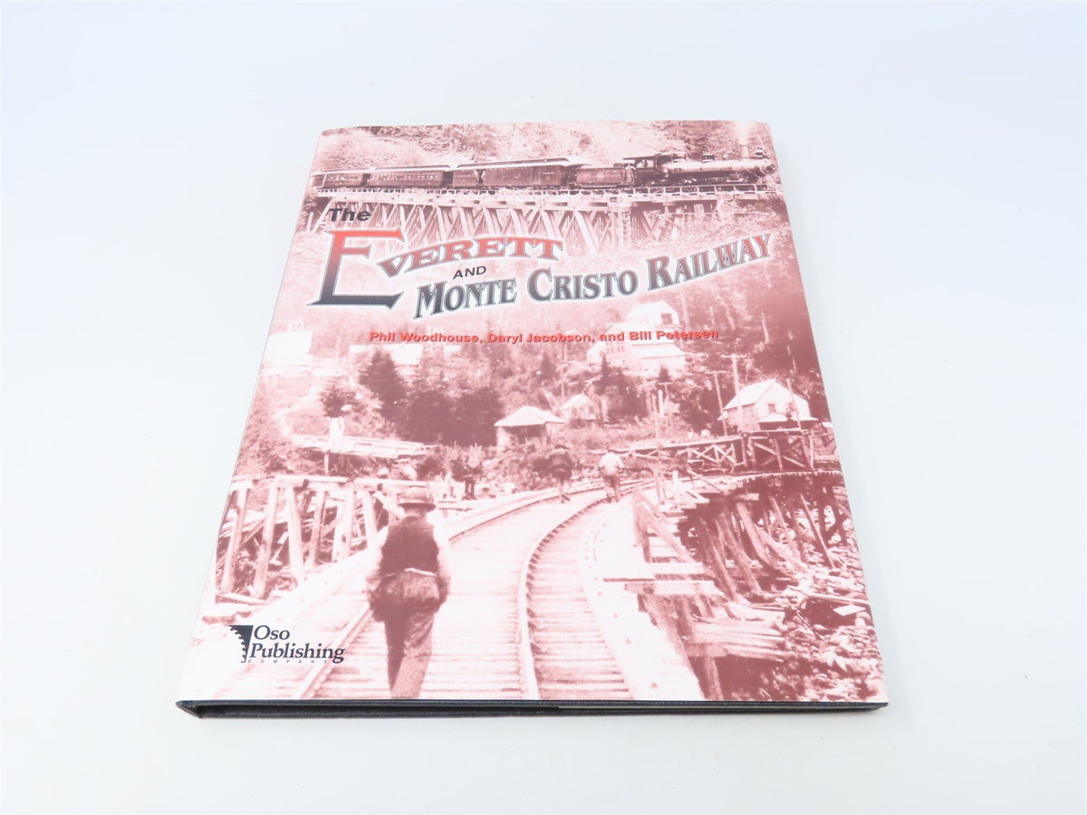 The Everett &amp; Monte Cristo Railway by Woodhouse, Jacobson &amp; Petersen ©2000 HC BK