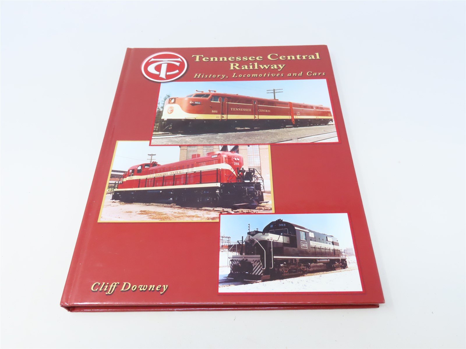 Tennessee Central Railway: History, Locomotives & Cars-Cliff Downey ©2003 HC Bk