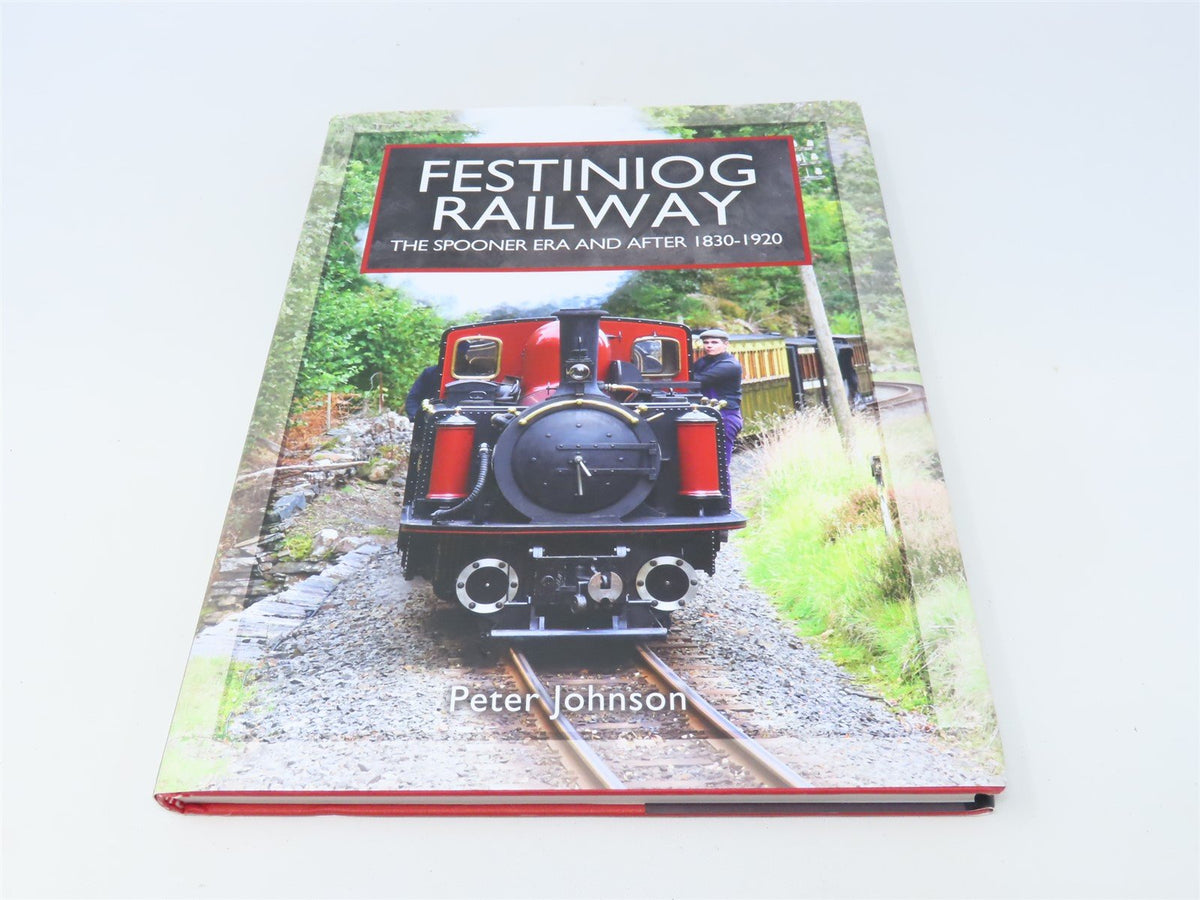 Festiniog Railway: The Spooner Era and After by Peter Johnson ©2017 HC Book