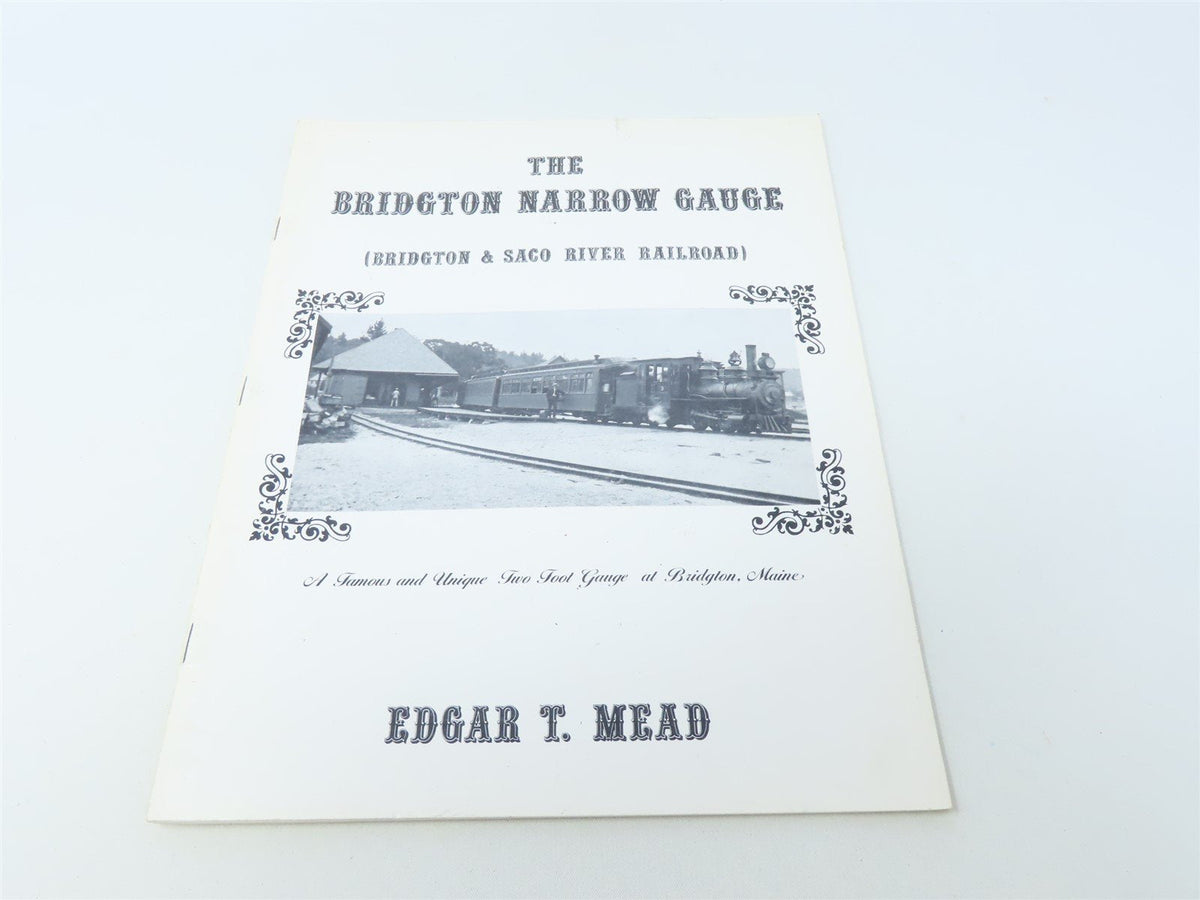 The Bridgton Narrow Gauge by Edgar t Mead ©1985 SC Book