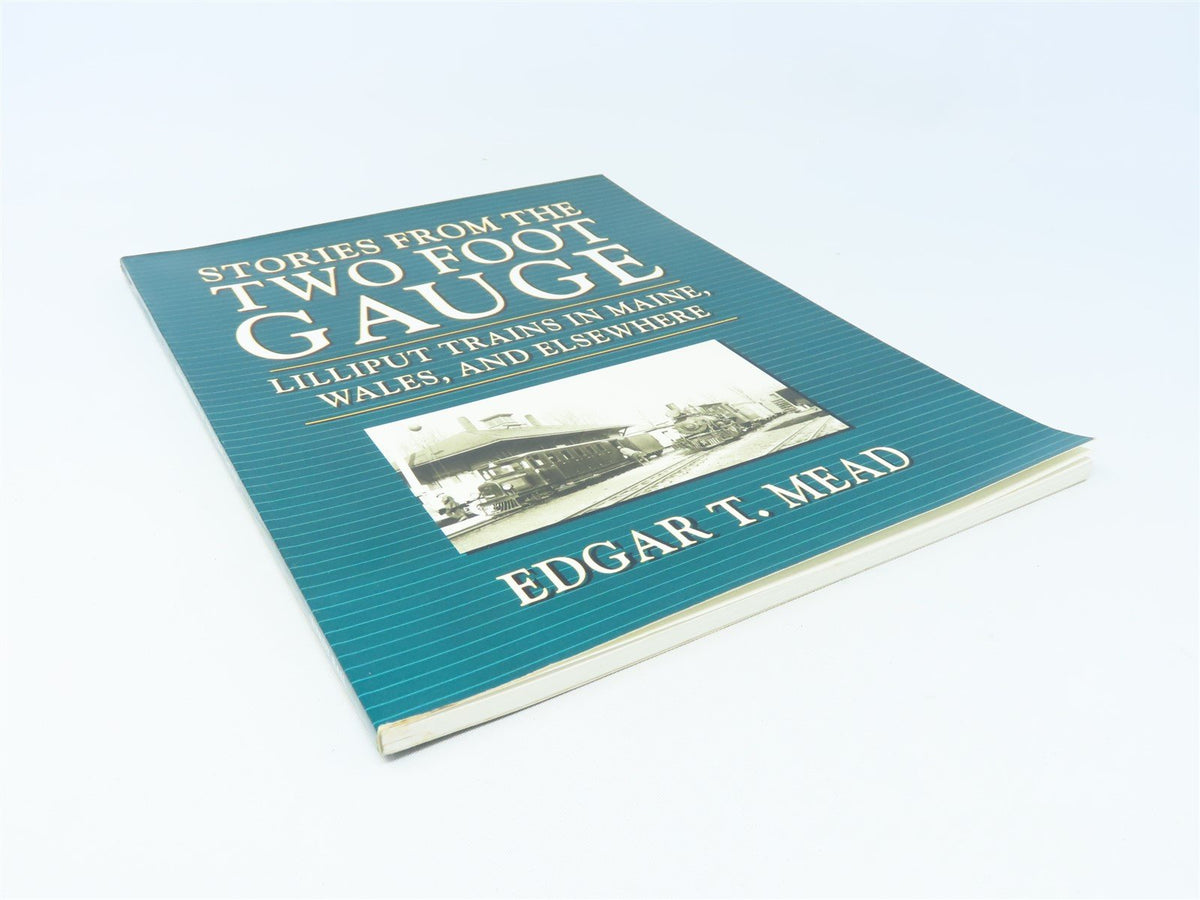 Stories From The Two Foot Gauge by Edgar T. Mead ©1993 SC Book