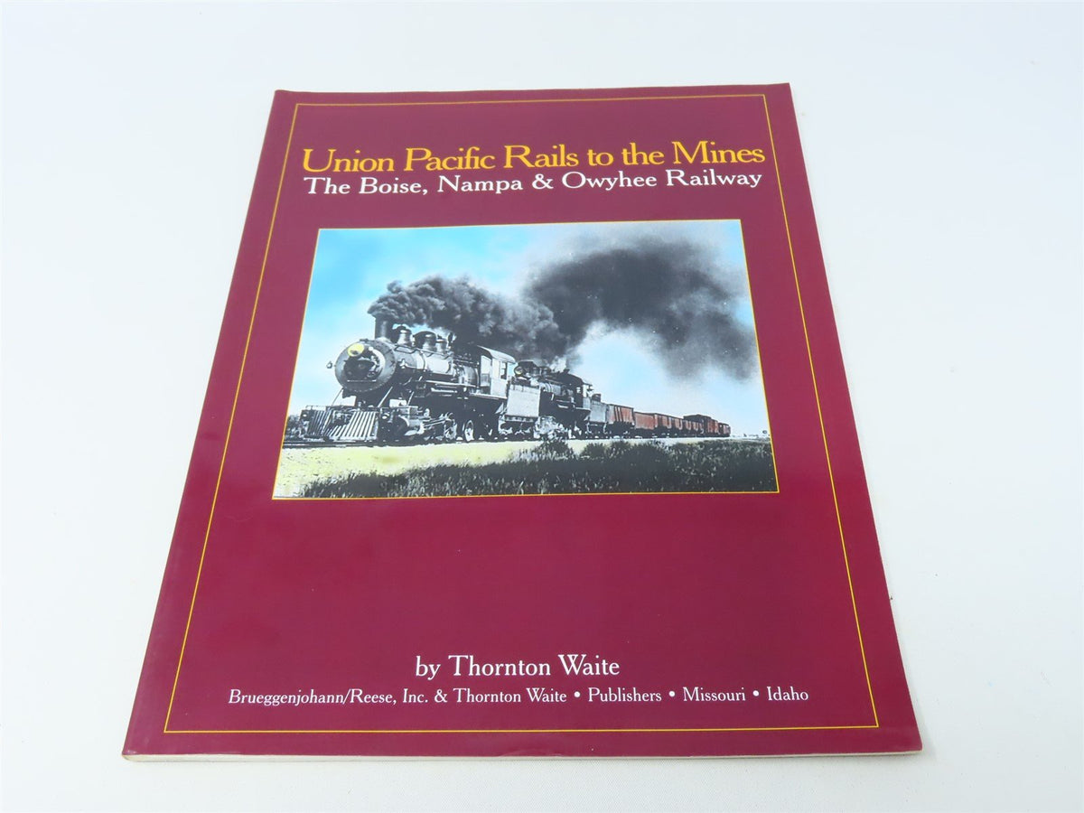 Union Pacific Rails to the Mines by Thornton Waite ©1999 SC Book-Signed