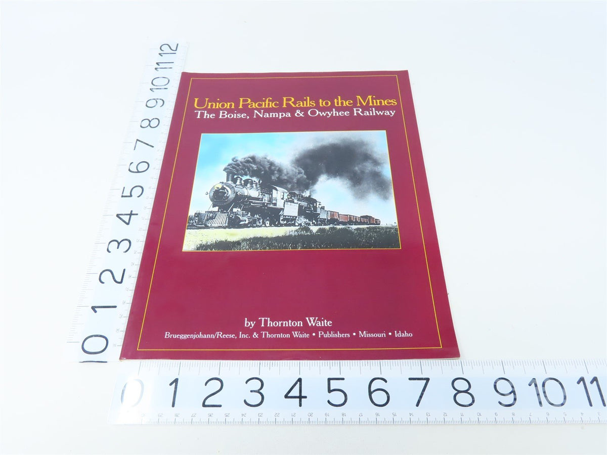 Union Pacific Rails to the Mines by Thornton Waite ©1999 SC Book-Signed