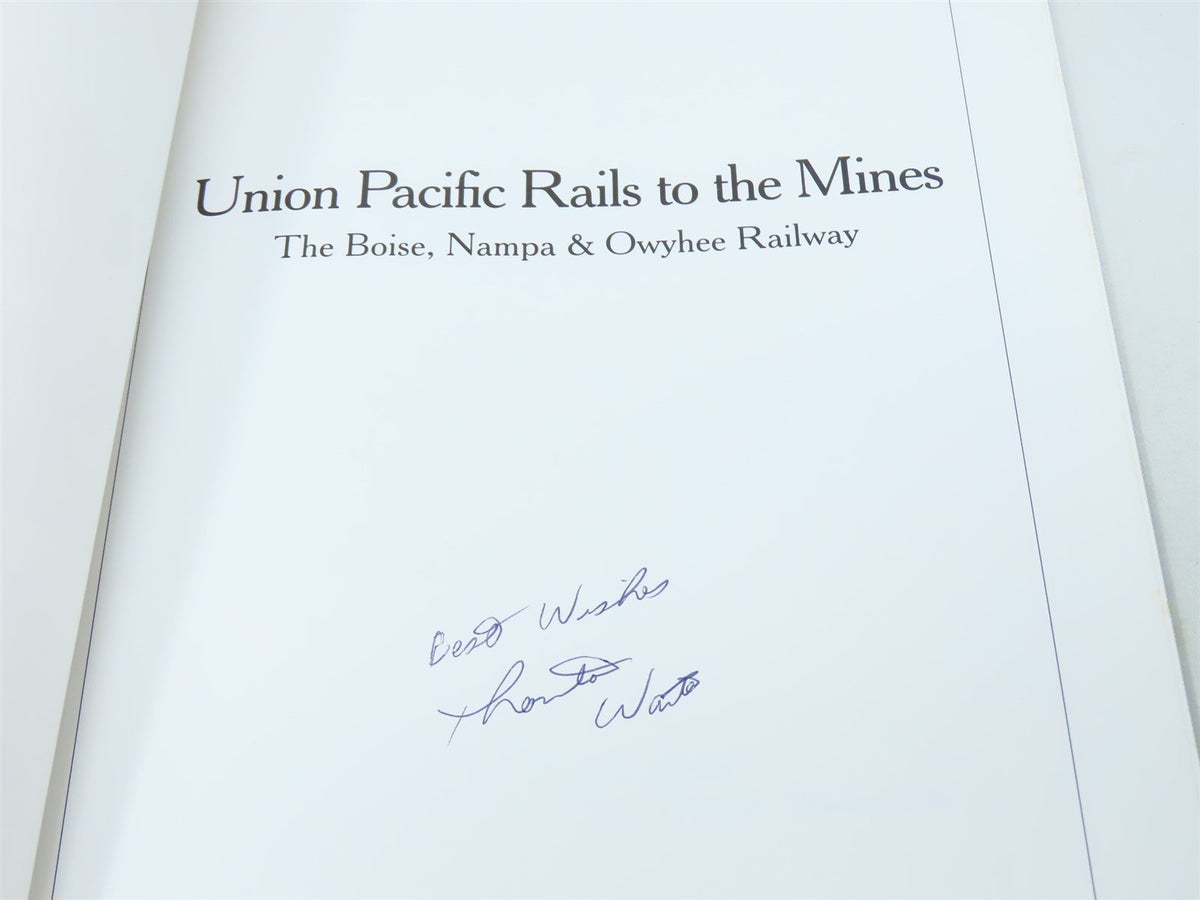 Union Pacific Rails to the Mines by Thornton Waite ©1999 SC Book-Signed