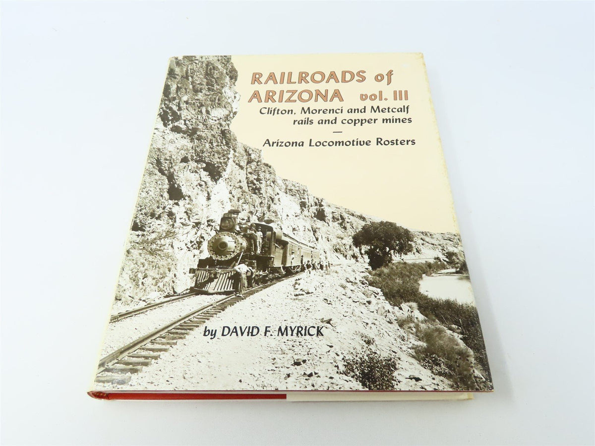 Railroads Of Arizona VOL. III by David F Myrick ©1984 HC Book