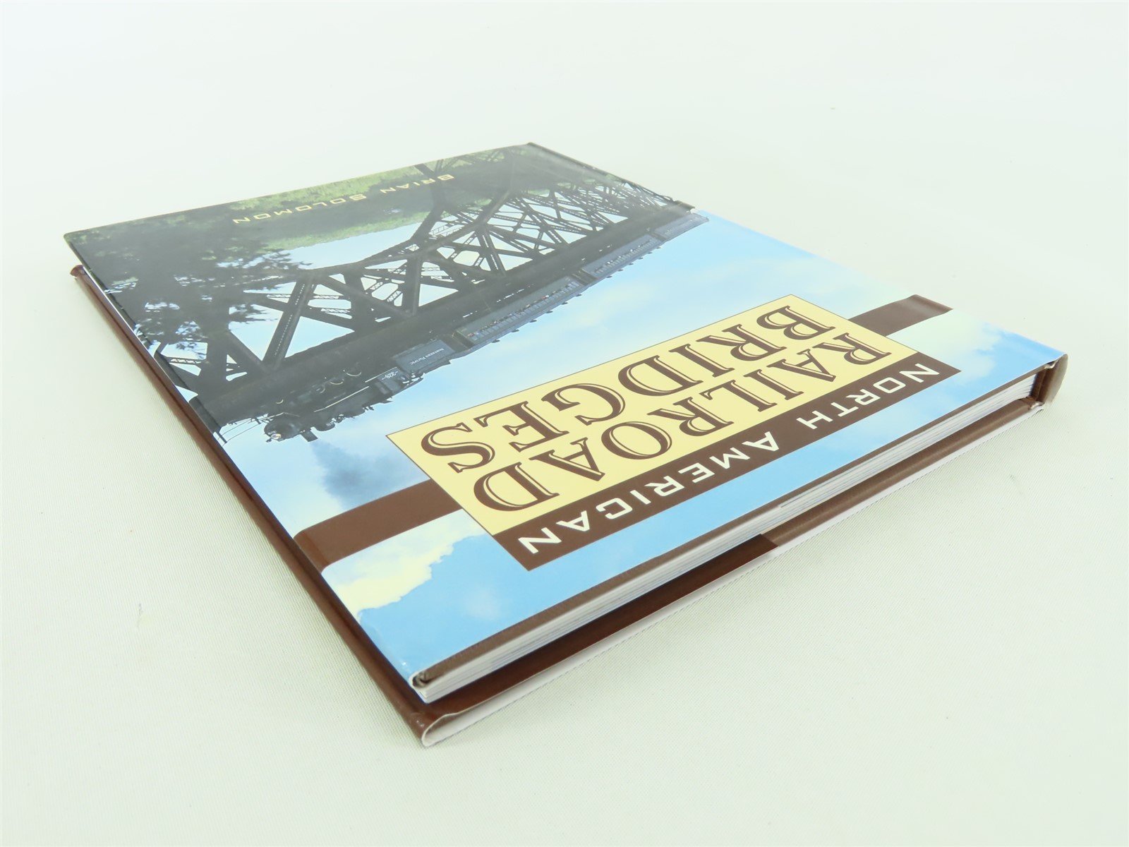 North American Railroad Bridges by Brian Solomon ©2008 HC Book