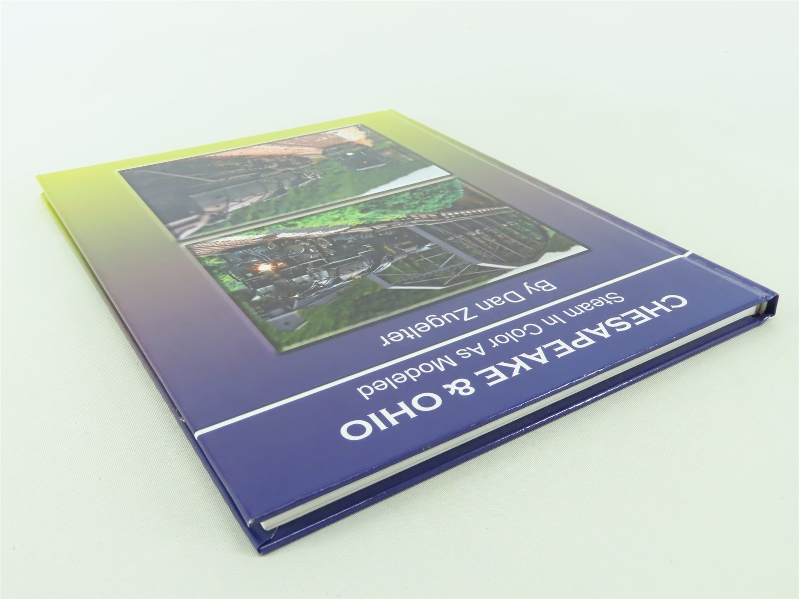 Chesapeake & Ohio: Steam in Color As Modeled by Dan Zugelter ©2005 HC Book