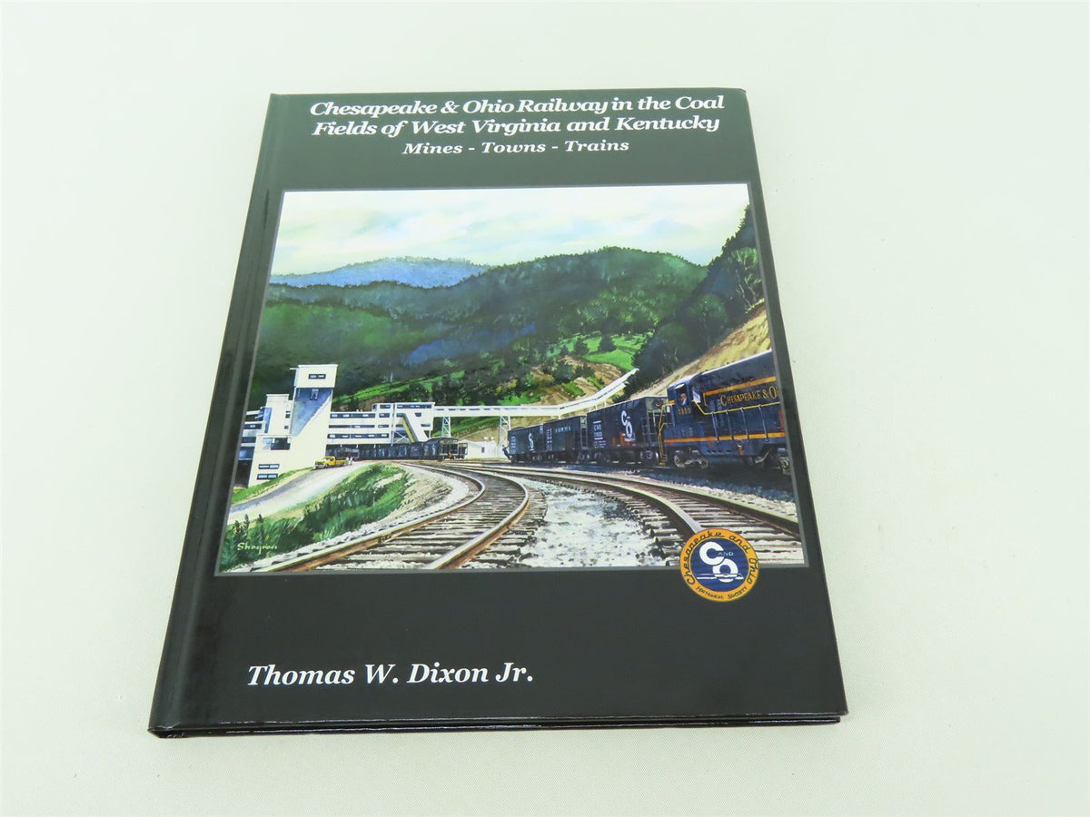 Chesapeake &amp; Ohio Railway in the Coal Fields of WV &amp; Kentucky by Dixon ©2008 Bk.