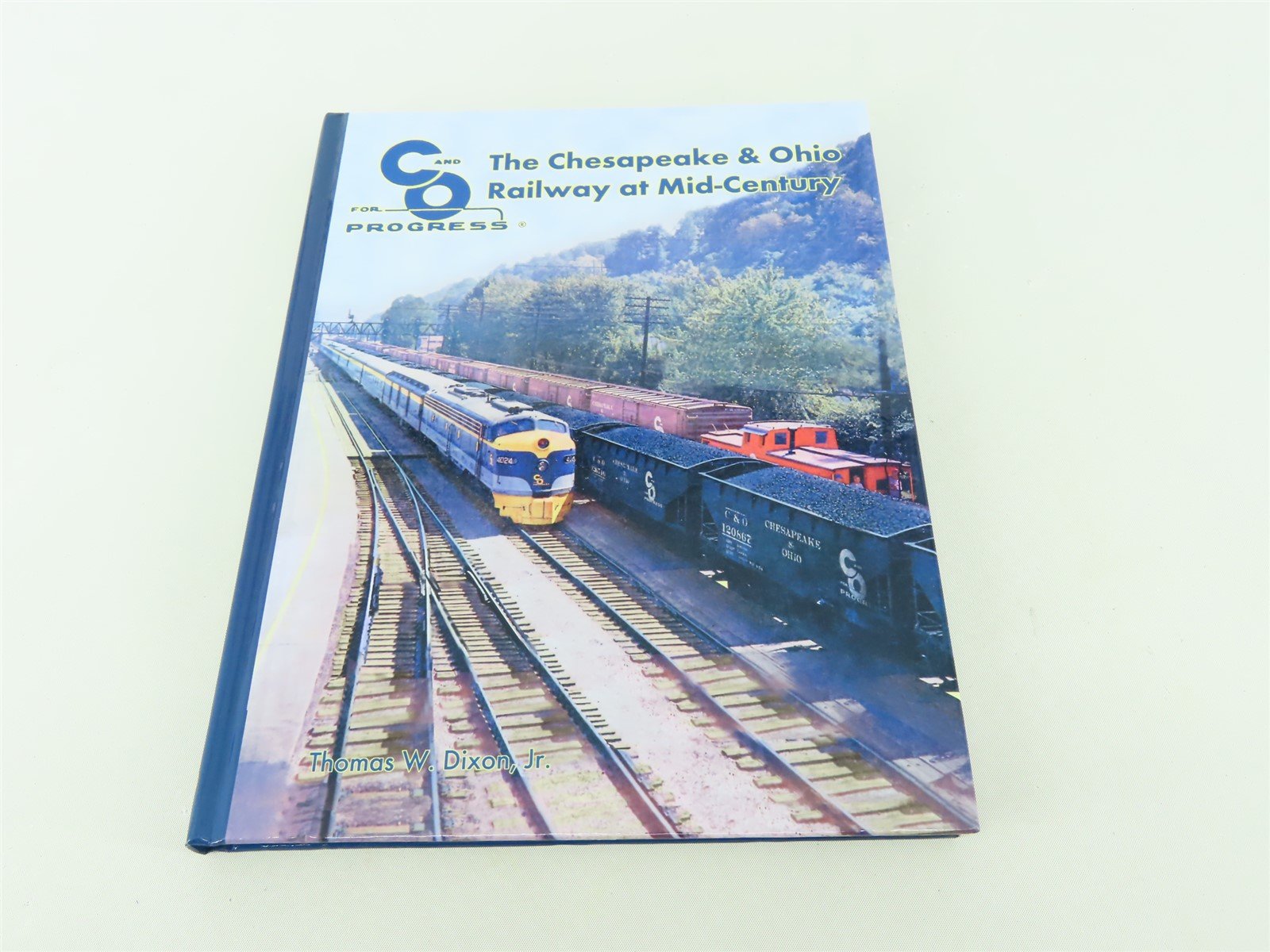 The Chesapeake & Ohio Railway at Mid-Century by Thomas Dixon Jr. ©2009 HC Book