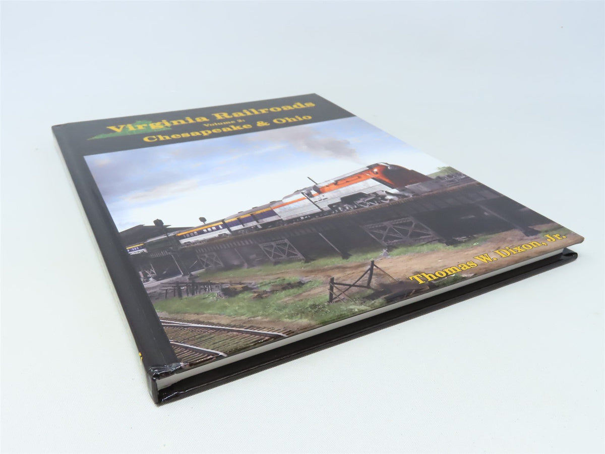 Virginia Railroads Volume 2: Chesapeake &amp; Ohio by Thomas Dixon Jr. ©2011 HC Book