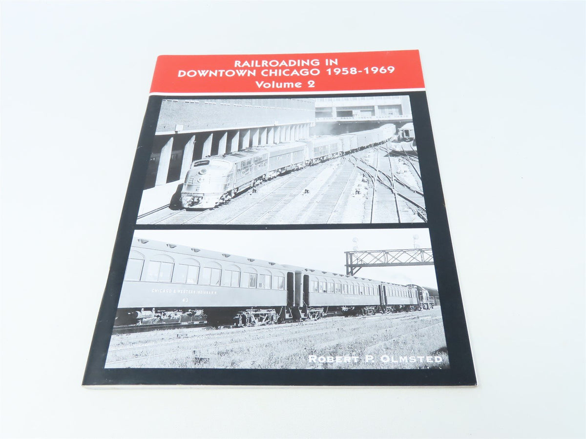 Railroading In Downtown Chicago 1958-69 Vol. 2 by Robert P Olmsted ©2007 SC BK