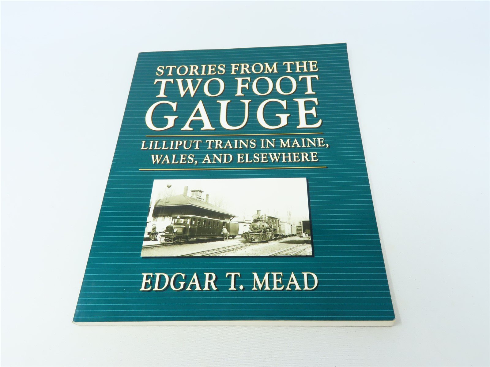 Stories From The Two Foot Gauge by Edgar T Mead ©1993 SC Book