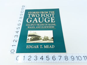 Stories From The Two Foot Gauge by Edgar T Mead ©1993 SC Book