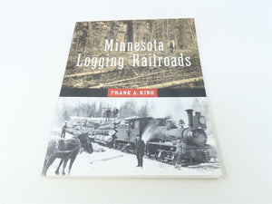 Minnesota Logging Railroads by Frank A King ©2003 SC Book