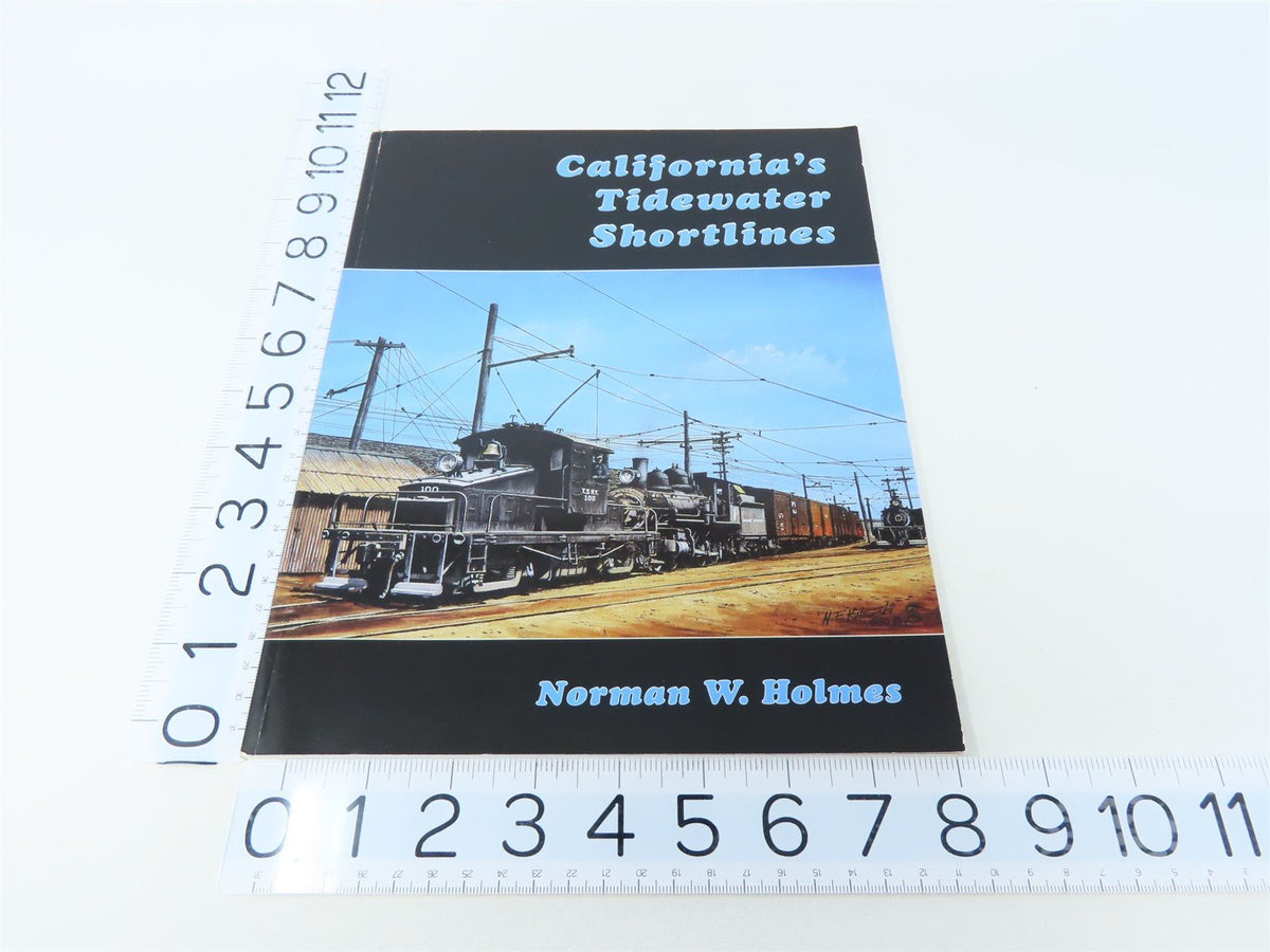 California&#39;s Tidewater Shortlines by Norman W Holmes ©2009 SC Book-Signed