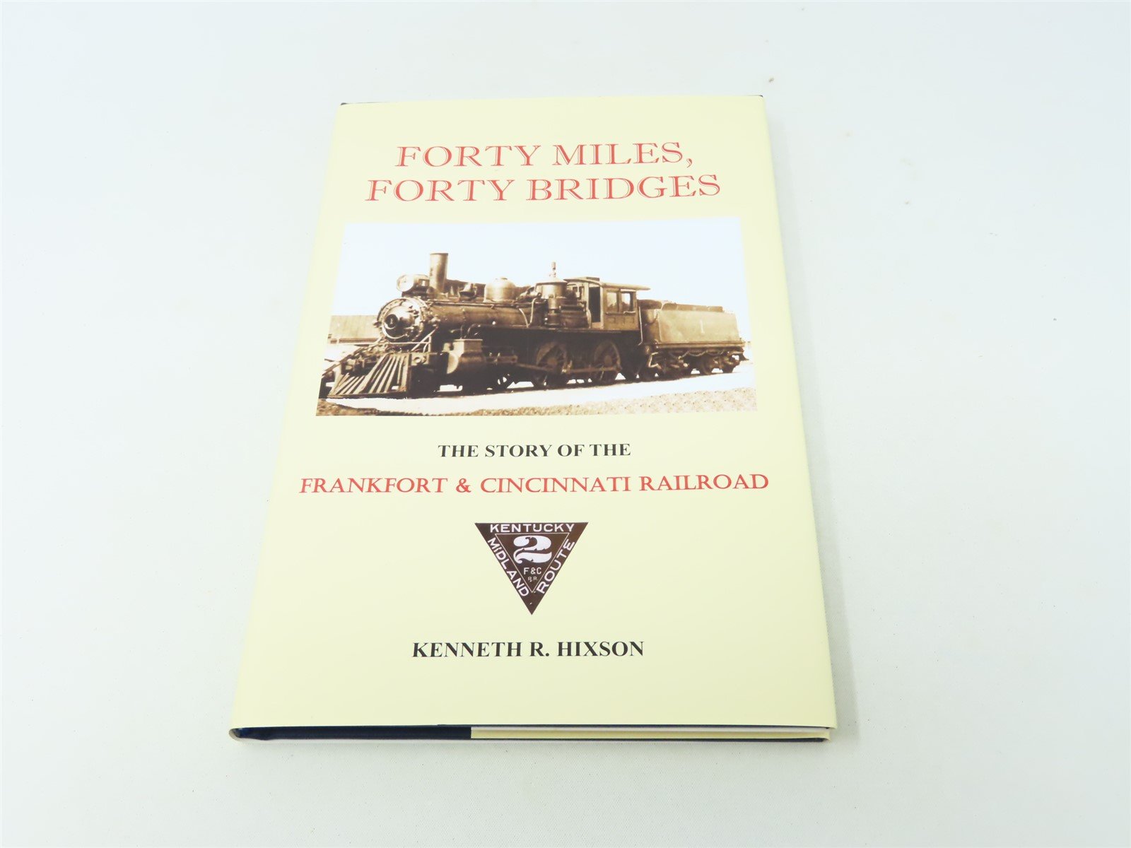 Forty Miles, Forty Bridges by Kenneth R Hixson ©2007 HC Book-Signed