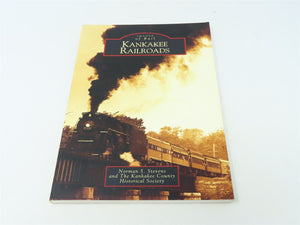 Images of Rail -Kankakee Railroads by Norman S. Stevens ©2005 SC Book