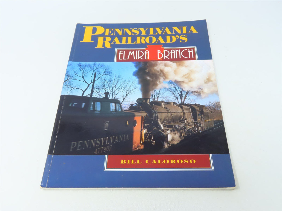 Pennsylvania Railroad&#39;s Elmira Branch by Bill Caloroso ©1993 SC Book