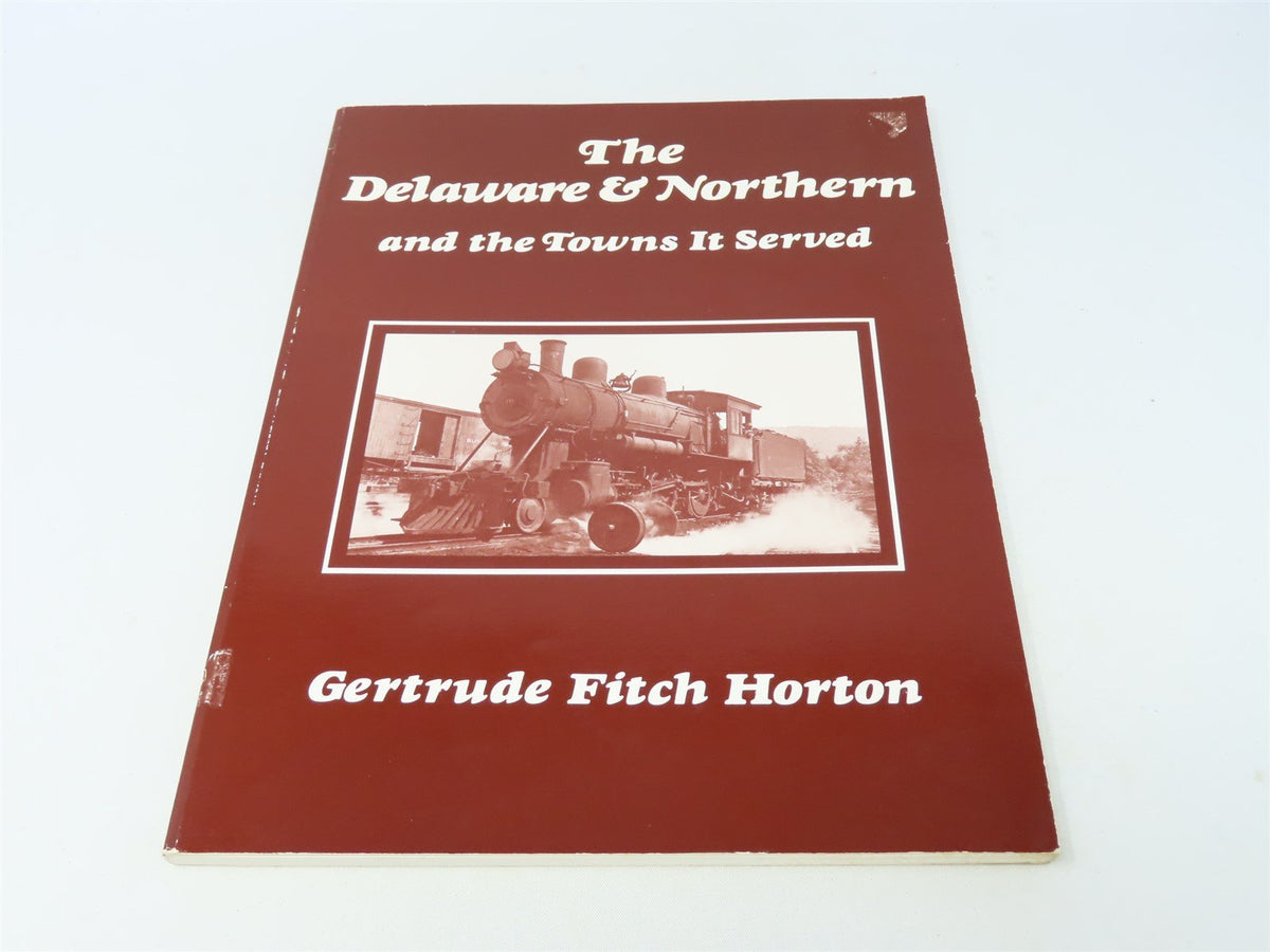 The Delaware &amp; Northern &amp; the Towns It Served by Gertrude F Horton ©1989 SC Book