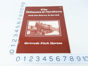 The Delaware & Northern & the Towns It Served by Gertrude F Horton ©1989 SC Book