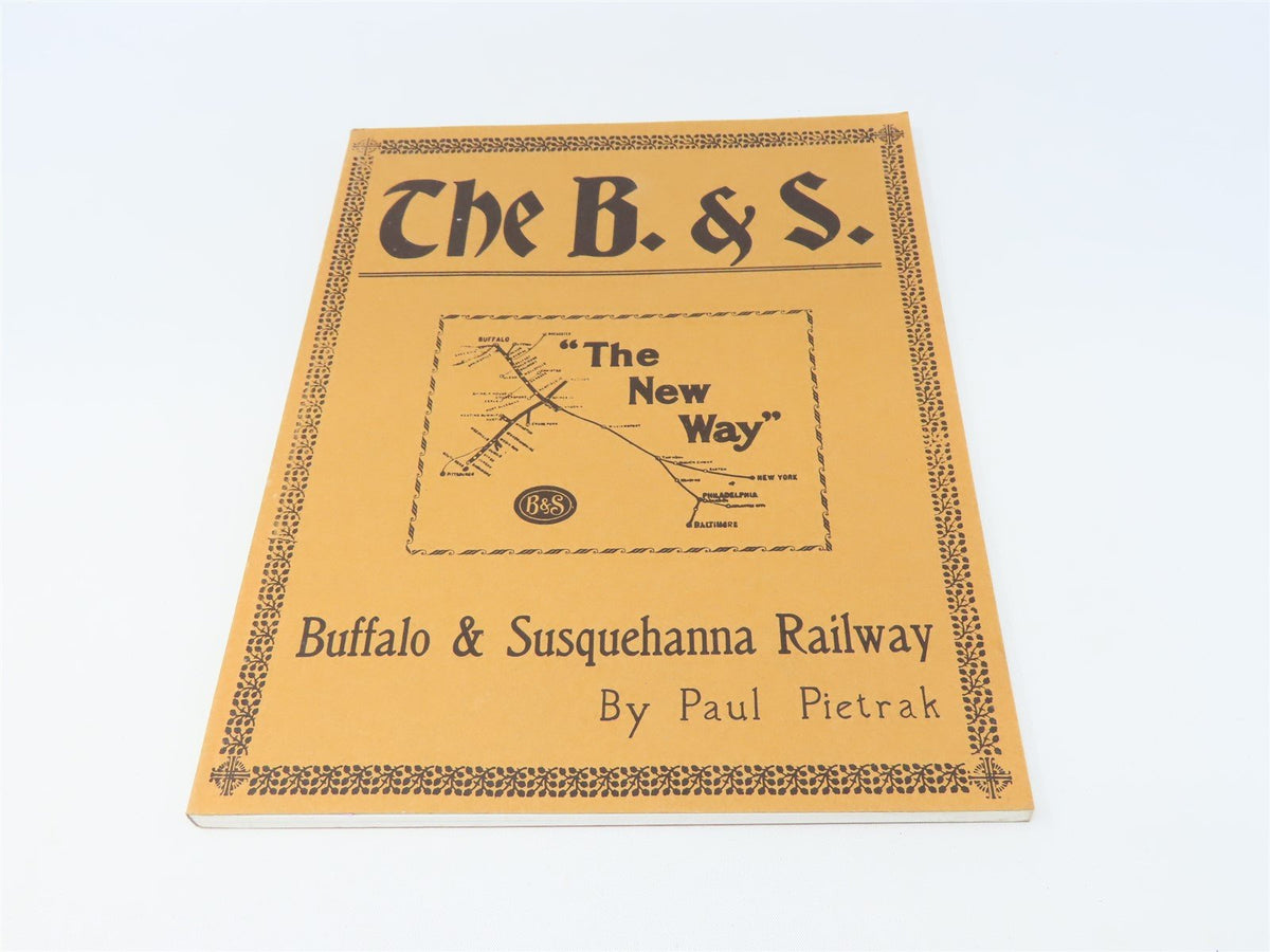 The B &amp; S - Buffalo &amp; Susquehanna Railway by Paul Pietrak ©1960 SC Book