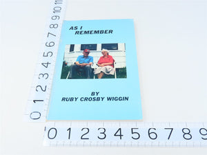 As I Remember by Ruby Crosby Wiggin ©1987 SC Book