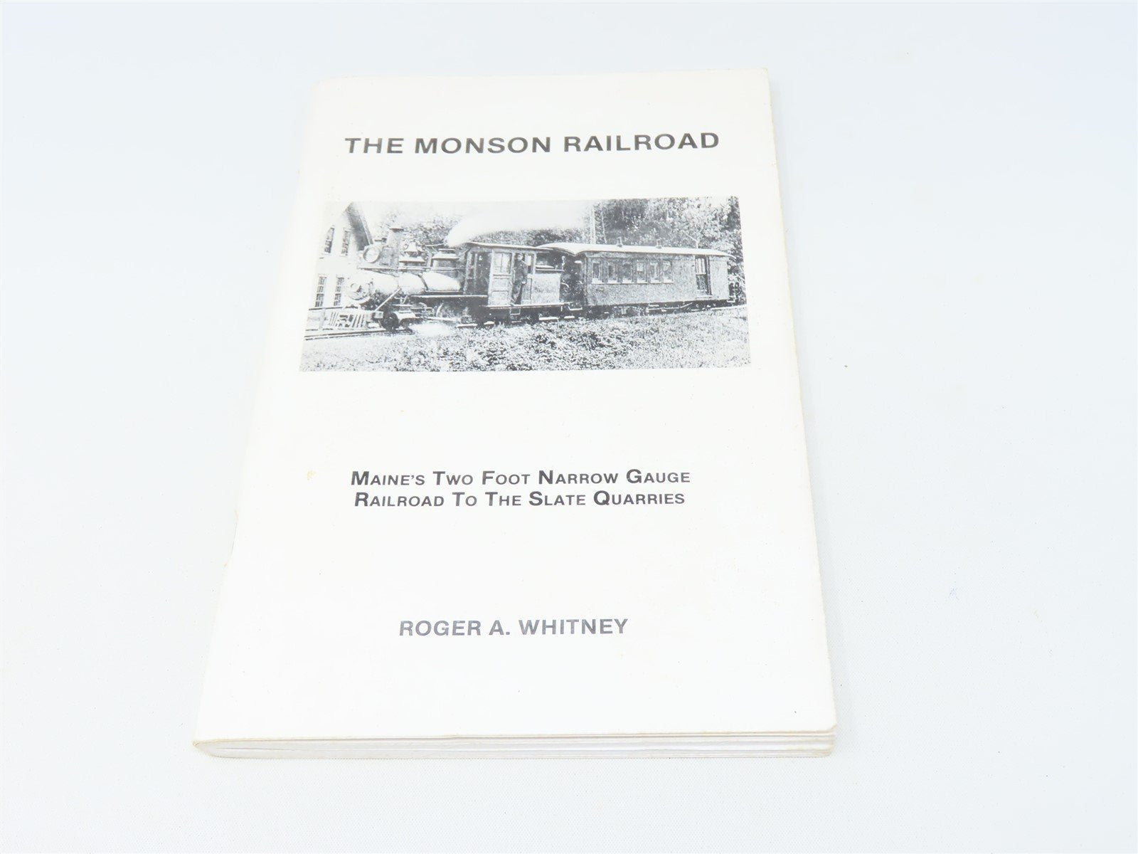 The Monson Railroad by Roger A Whitney ©1989 SC Book