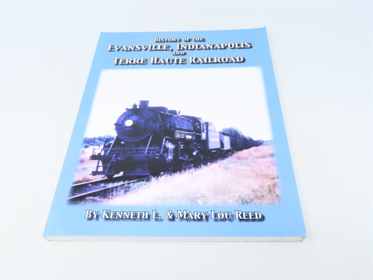 History of the Evansville, Indianapolis &amp; Terre Haute RR by Reed ©2007 SC Bk