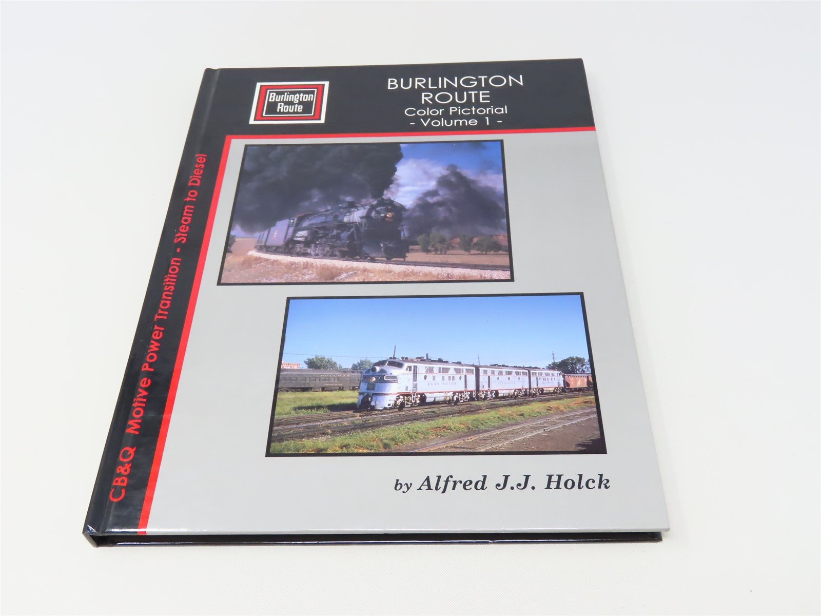 Burlington Route Color Pictorial, Vol. 1 by Alfred J. J. Holck ©1994 HC Book