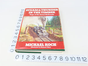 Steam & Thunder In The Timber by Michael Koch ©1979 HC Book-Signed
