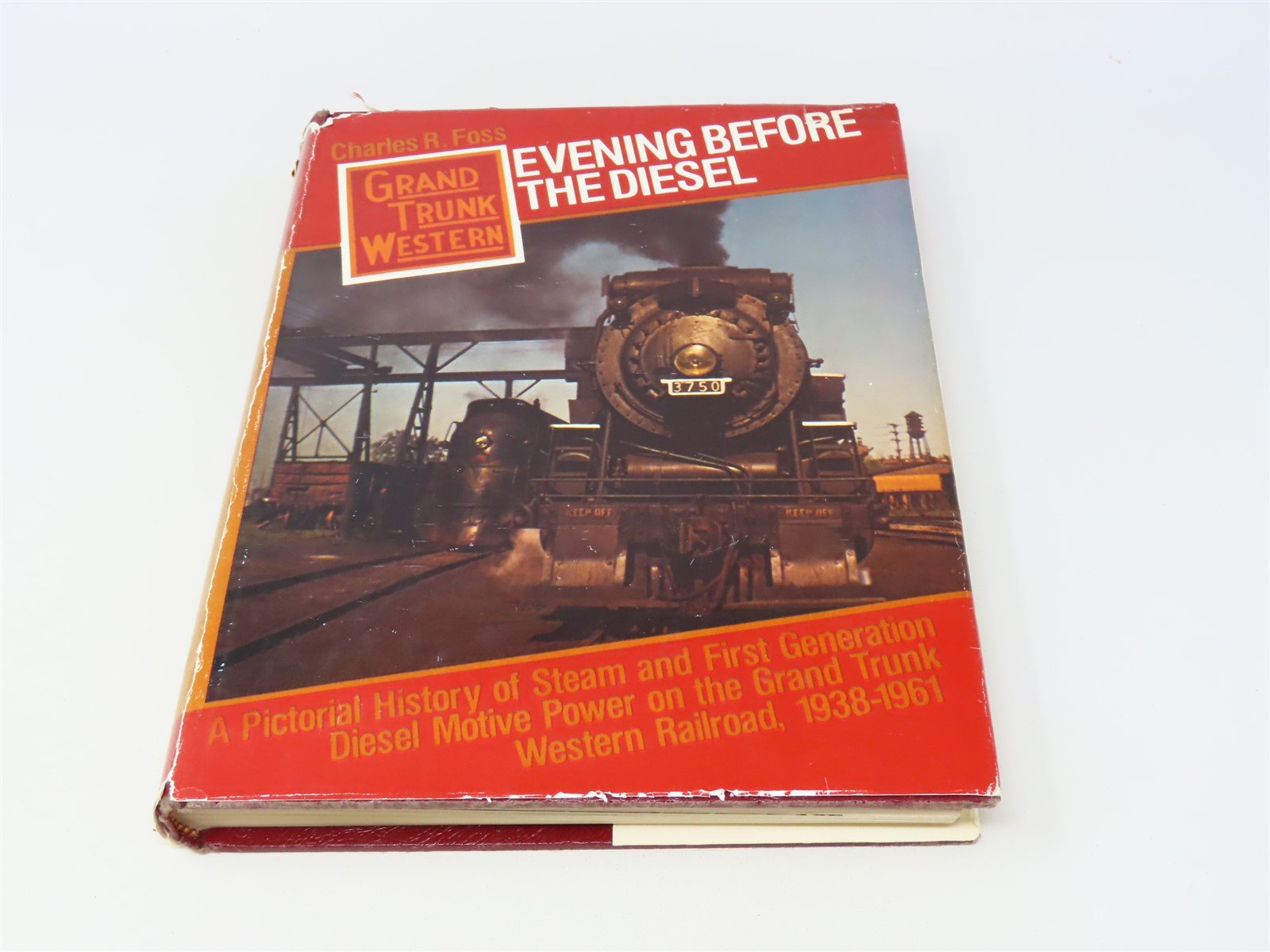 Evening Before the Diesel Grand Trunk Western by Charles R. Foss ©1980 HC Book