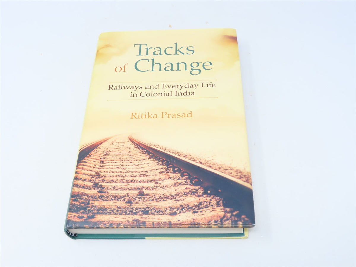 Tracks of Change Railways &amp; Everyday Life... by Ritika Prasad ©2016 HC Book