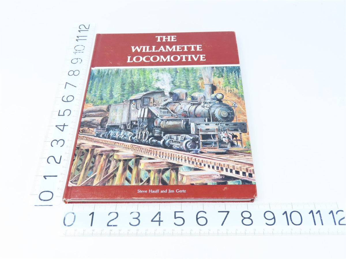 The Willamette Locomotive by Steve Hauff &amp; Jim Gertz ©1977 HC Book