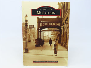 Muskegon (Images of America) by Norma Lewis & Christine Nyholm ©2018 SC Book