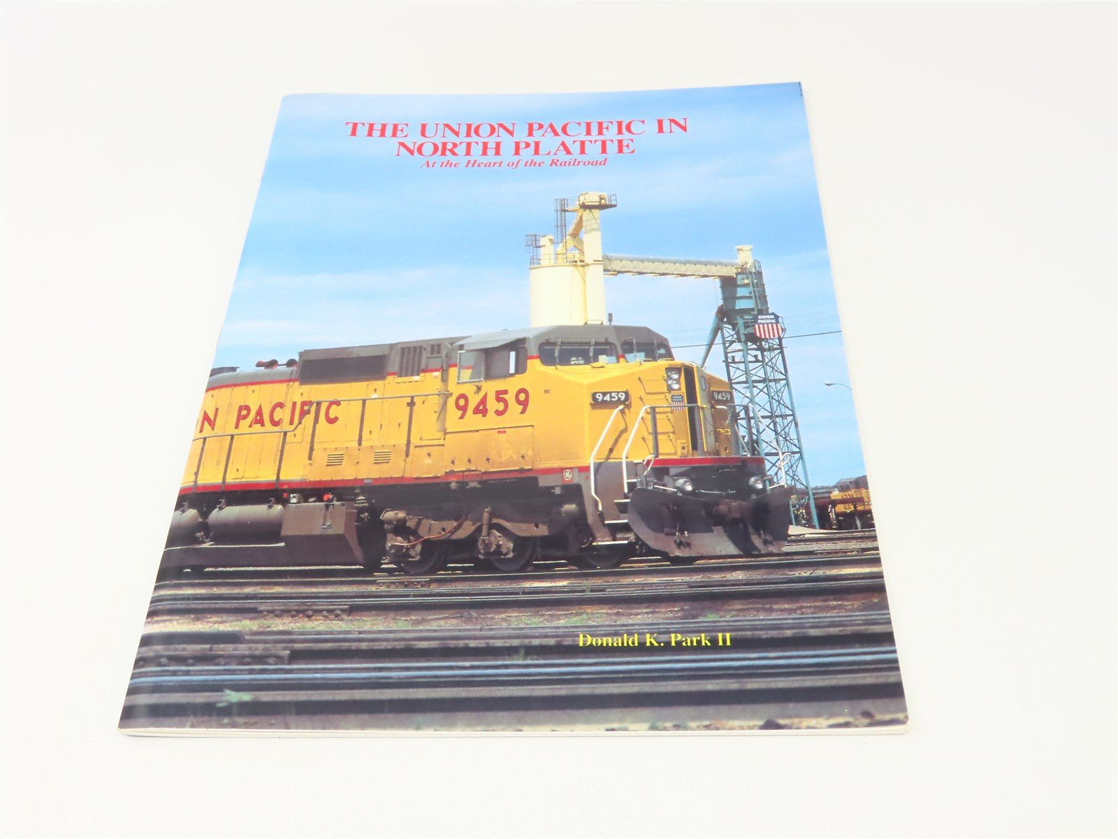 The Union Pacific In North Platte by Donald K Park ©1992 SC Book