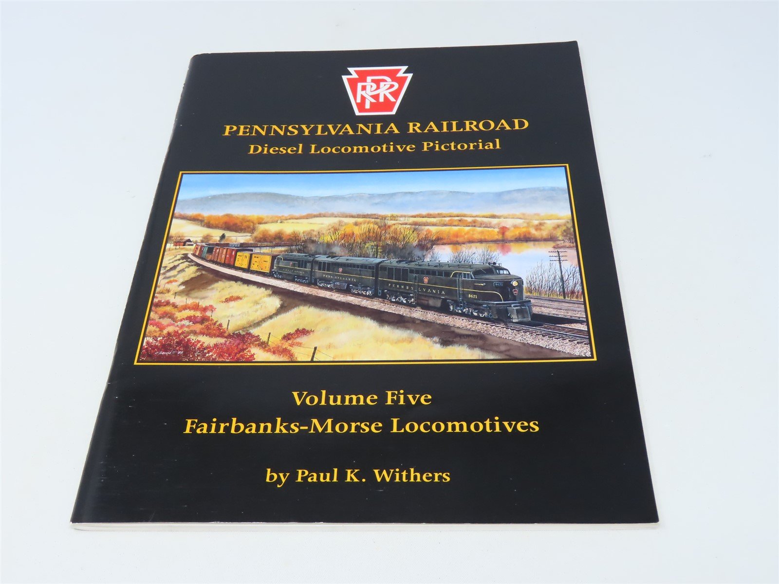 Pennsylvania Railroad Diesel Locomotive Pictorial Vol 5 by P.K. Withers ©2000 SC