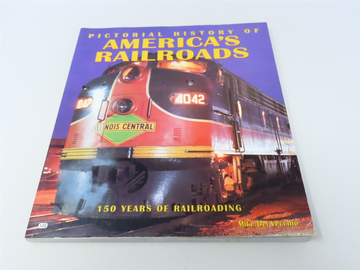 Pictorial History of America&#39;s Railroads by Mike Del Vecchio ©1998 SC Book