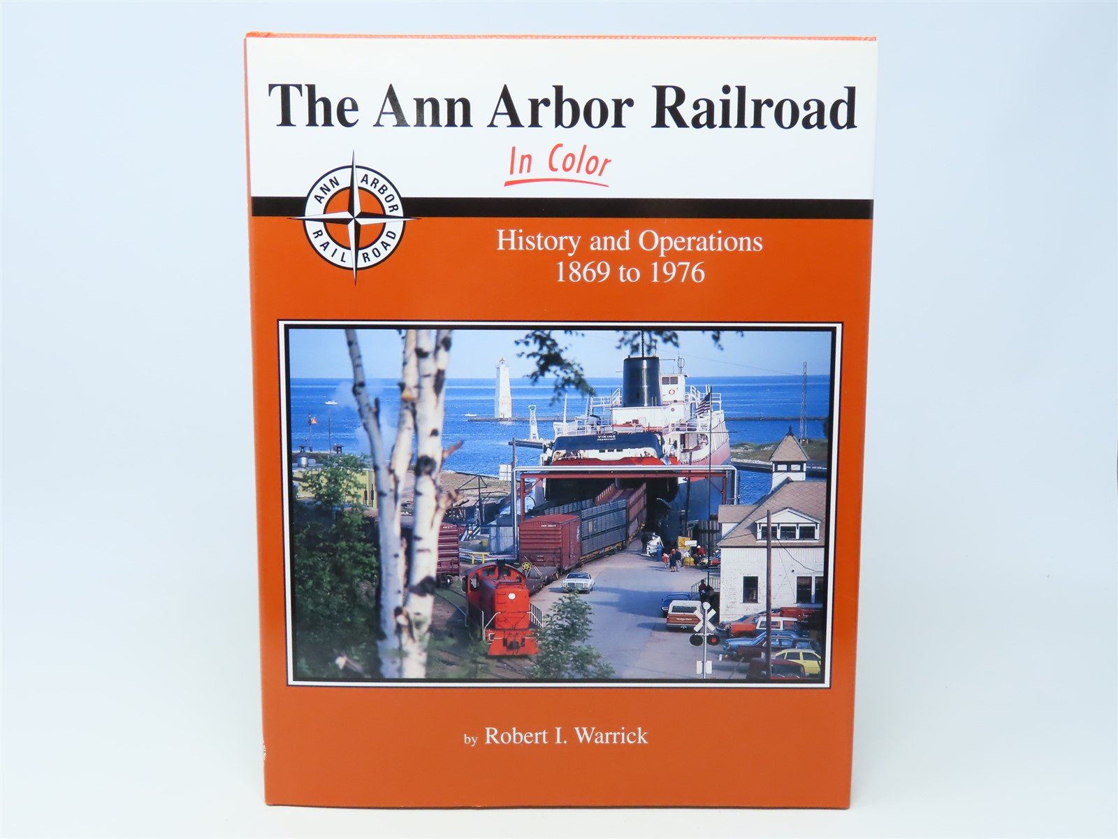 Morning Sun The Ann Arbor Railroad In Color by Robert I Warrick ©2008 HC Book