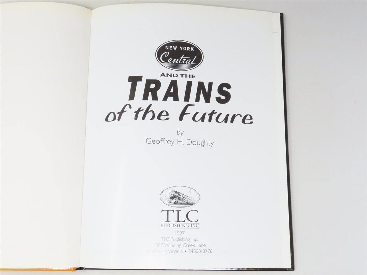 New York Central and the Trains of the Future by Geoffrey H Doughty ©1997 HC