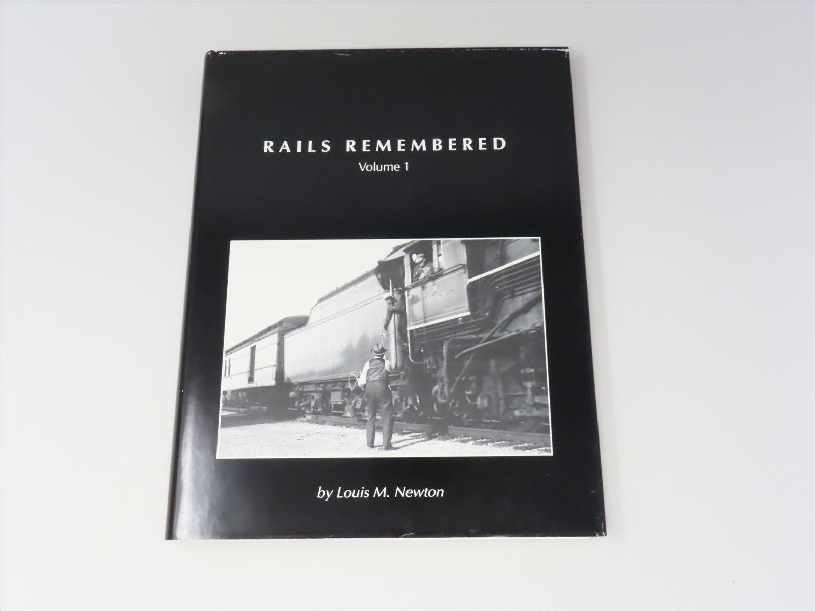 Rails Remembered Volume 1 by Louis M Newton ©1992 HC Book Signed