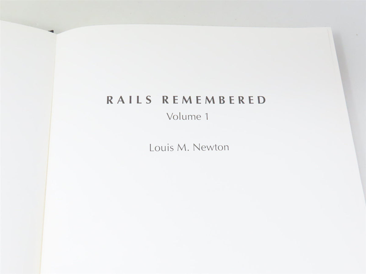 Rails Remembered Volume 1 by Louis M Newton ©1992 HC Book Signed