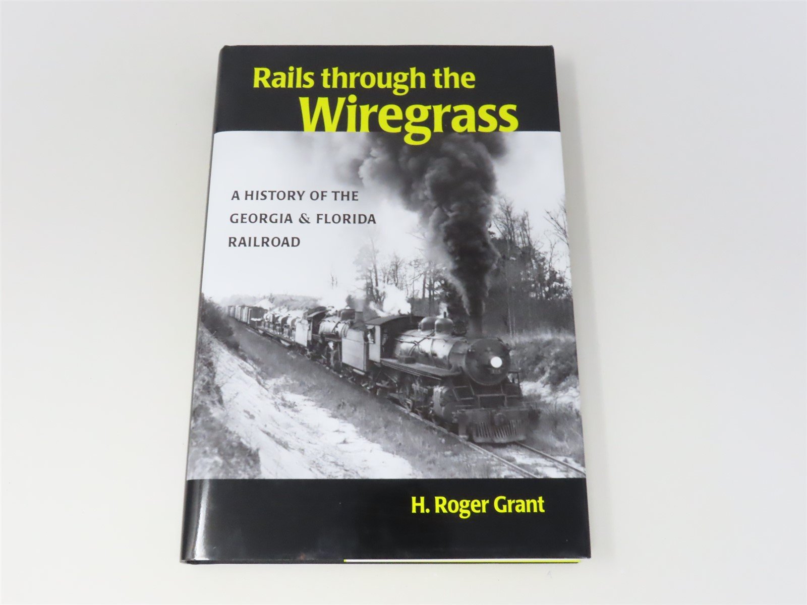 Rails Through The Wiregrass by H Roger Grant ©2006 HC Book