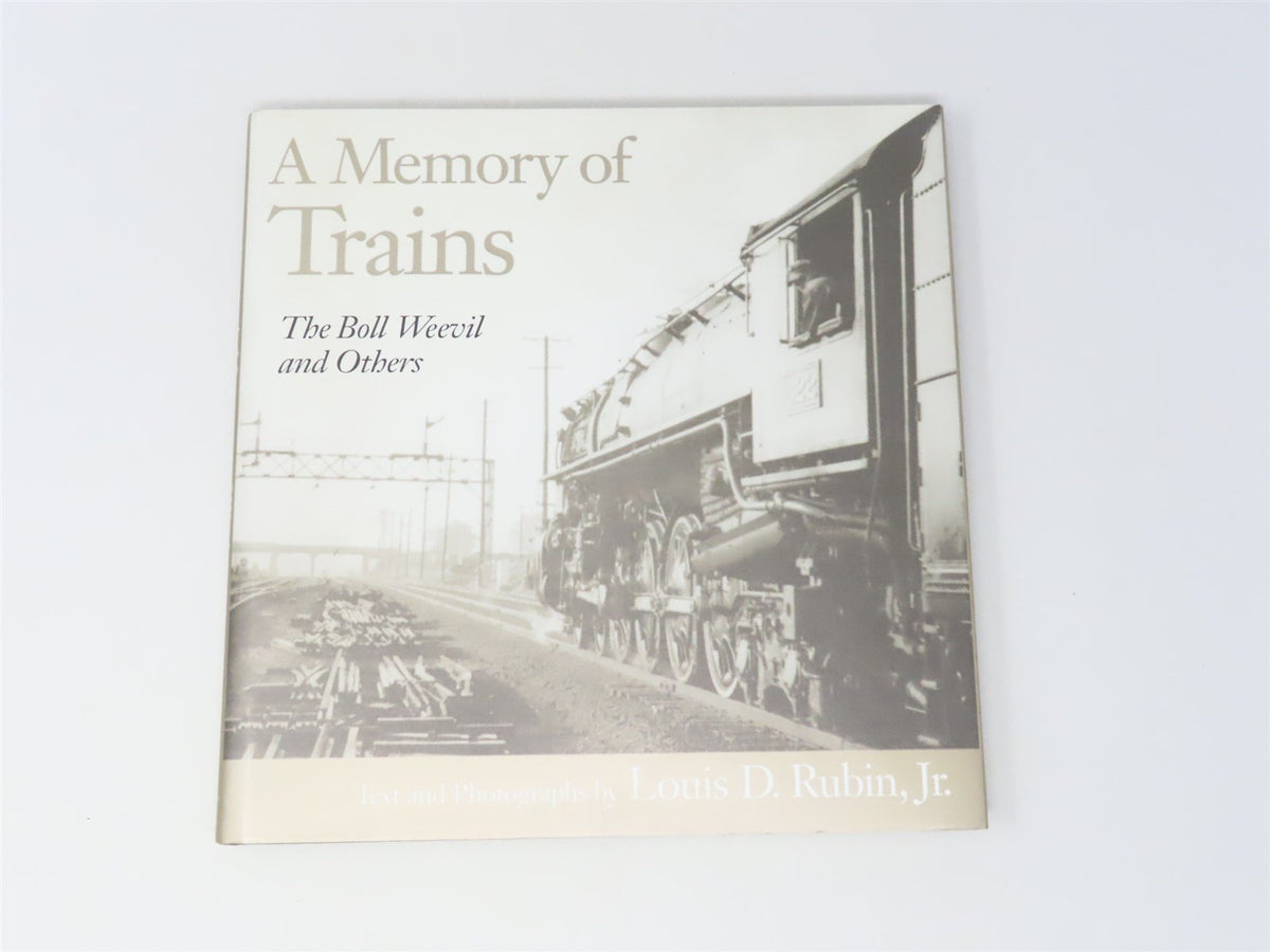 A Memory Of Trains: The Boll Weevil And Others by Louis D Rubin, Jr ©2000 HC